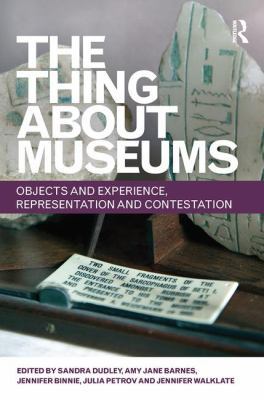 The Thing about Museums: Objects and Experience... 081534676X Book Cover