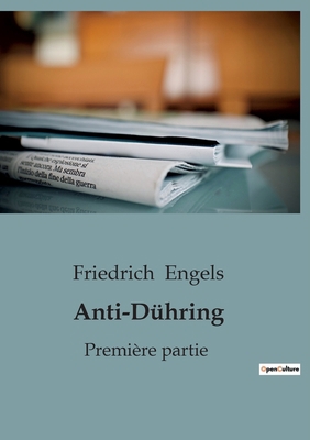 Anti-Dühring - Première partie: Première partie [French] B0BYRP2CVF Book Cover