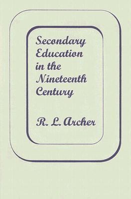 Secondary Education in the 19th Century 0714614467 Book Cover