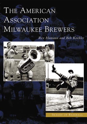 The American Association Milwaukee Brewers 0738532754 Book Cover