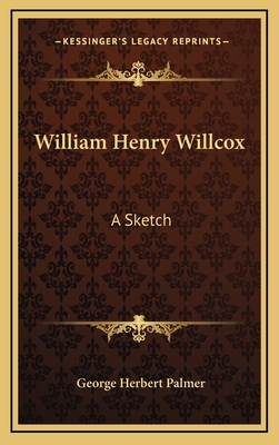 William Henry Willcox: A Sketch 1168856566 Book Cover