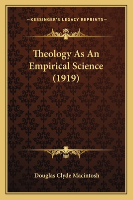 Theology As An Empirical Science (1919) 1164094580 Book Cover