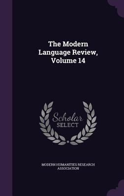 The Modern Language Review, Volume 14 1354560744 Book Cover