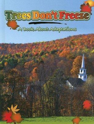 Trees Don't Freeze: A Book about Adaptations 1600445373 Book Cover