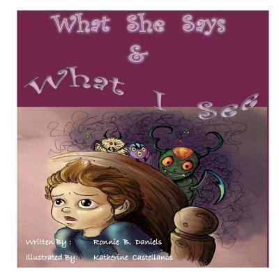 What She Says & What I See 1545392528 Book Cover