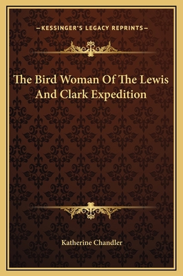 The Bird Woman Of The Lewis And Clark Expedition 1169210686 Book Cover