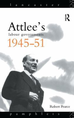 Attlee's Labour Governments 1945-51 1138174920 Book Cover