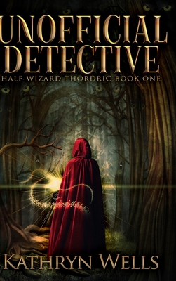 Unofficial Detective (Half-Wizard Thordric Book 1) 1715503732 Book Cover