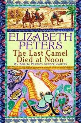 The Last Camel Died at Noon (Amelia Peabody Mur... 1845293894 Book Cover