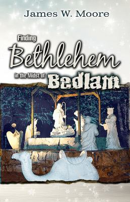 Finding Bethlehem in the Midst of Bedlam: An Ad... 1426760825 Book Cover