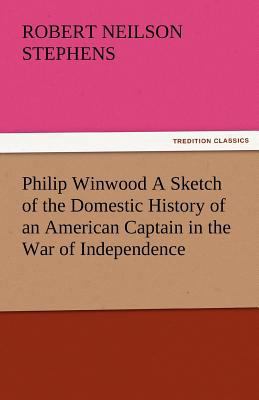 Philip Winwood a Sketch of the Domestic History... 3842478607 Book Cover