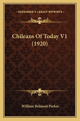 Chileans Of Today V1 (1920) 1164132644 Book Cover