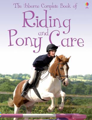 Complete Book Of Riding And Pony Care - Usborne 1409555496 Book Cover