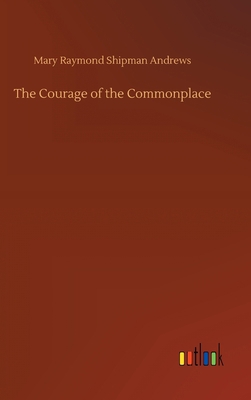 The Courage of the Commonplace 3734065739 Book Cover