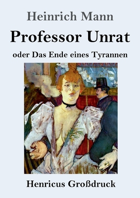 Professor Unrat (Großdruck): oder Das Ende eine... [German] 3847852310 Book Cover