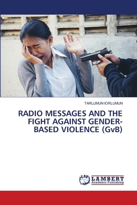 RADIO MESSAGES AND THE FIGHT AGAINST GENDER-BAS... 6208171679 Book Cover