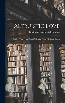 Altruistic Love: a Study of American "good Neig... 1013342569 Book Cover