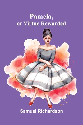 Pamela, or Virtue Rewarded 9375369145 Book Cover