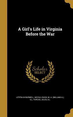 A Girl's Life in Virginia Before the War 1362432865 Book Cover