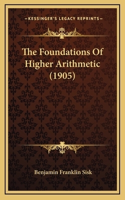 The Foundations of Higher Arithmetic (1905) 1165188619 Book Cover