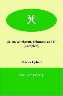 Salem Witchcraft, Volumes I and II (Complete) 1847020763 Book Cover