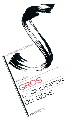 La Civilisation du gène [French] 2010144600 Book Cover