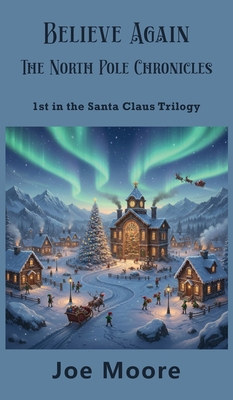 Believe Again, the North Pole Chronicles 1732495831 Book Cover
