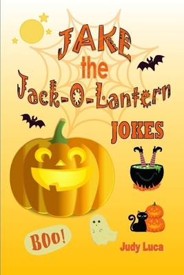 Jake the Jack-o'-lantern Jokes 1733439552 Book Cover