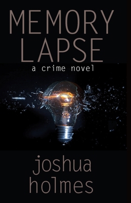 Memory Lapse: A Crime Novel 1494941767 Book Cover
