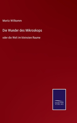 Die Wunder des Mikroskops: oder die Welt im kle... [German] 3752549718 Book Cover