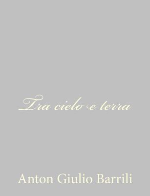 Tra cielo e terra [Italian] 1484172191 Book Cover