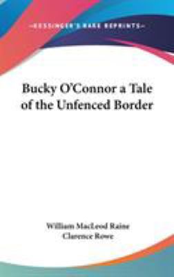 Bucky O'Connor: A Tale of the Unfenced Border 0548027935 Book Cover