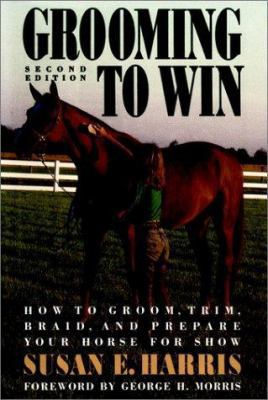 Grooming to Win: How to Groom, Trim, Braid and ... 0876058926 Book Cover