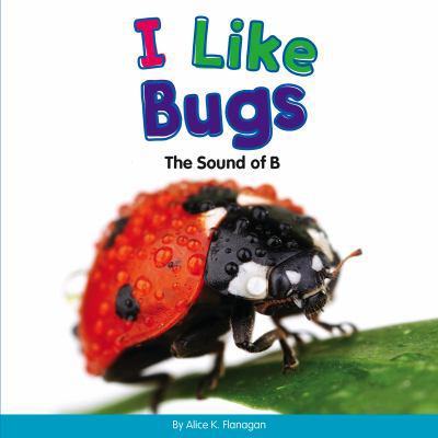 I Like Bugs: The Sound of B 1503809110 Book Cover