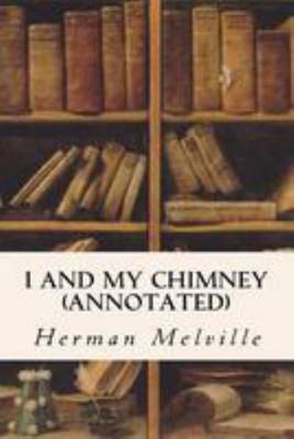 I and My Chimney (Annotated) 1530922356 Book Cover