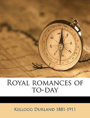 Royal Romances of To-Day 1174942606 Book Cover