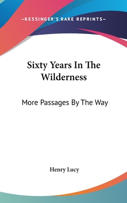 Sixty Years In The Wilderness: More Passages By... 0548045852 Book Cover
