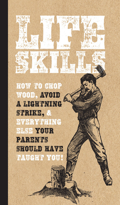 Life Skills: How to Chop Wood, Avoid a Lightnin... 0785838872 Book Cover
