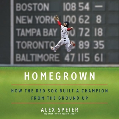 Homegrown: How the Red Sox Built a Champion fro... 1982696125 Book Cover