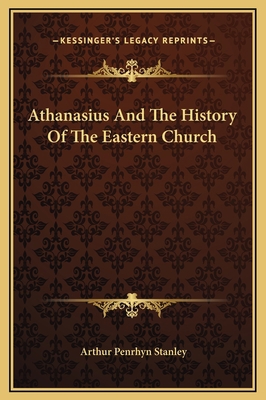 Athanasius And The History Of The Eastern Church 1169197132 Book Cover