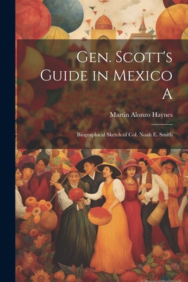 Gen. Scott's Guide in Mexico A; Biographical Sk... 102216502X Book Cover
