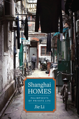 Shanghai Homes: Palimpsests of Private Life 0231167172 Book Cover