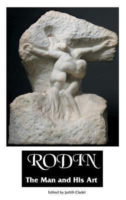 Rodin: THE MAN AND HIS ART: With Leaves From Hi... 1861716974 Book Cover