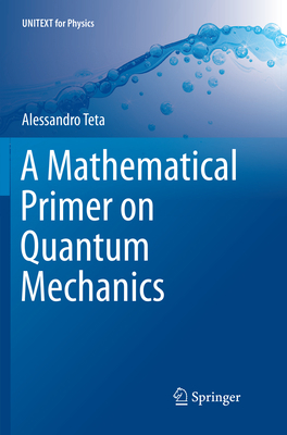 A Mathematical Primer on Quantum Mechanics 303008566X Book Cover
