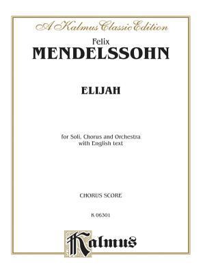 Elijah: Chorus Score (Kalmus Edition) 0769266975 Book Cover