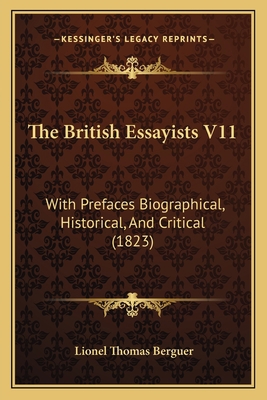 The British Essayists V11: With Prefaces Biogra... 1164924184 Book Cover