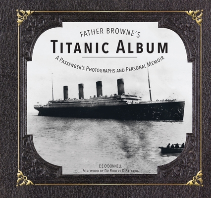 Father Browne's Titanic Album 1910248274 Book Cover