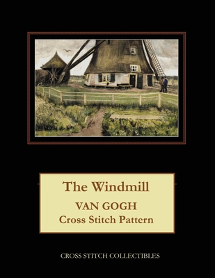 The Windmill: Van Gogh Cross Stitch Pattern 1093356294 Book Cover
