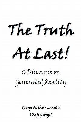 The Truth At Last!: a Discourse on Generated Re... 1885570201 Book Cover