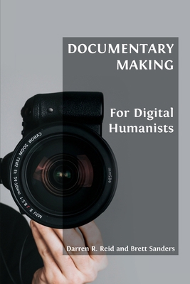 Documentary Making for Digital Humanists 180064194X Book Cover